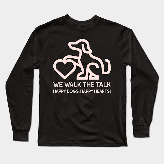 We Walk the Talk Happy Dogs, Happy Hearts! dog walking funny Long Sleeve T-Shirt by Brindle & Bale